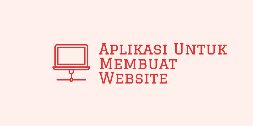 Aplikasi Untuk Membuat Website