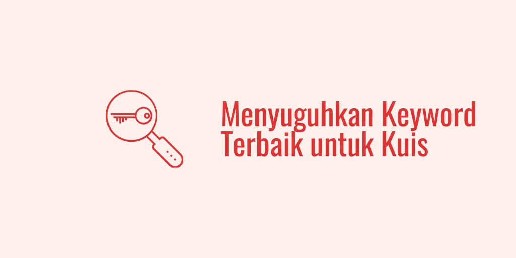 Menyuguhkan Keyword Terbaik untuk Kuis