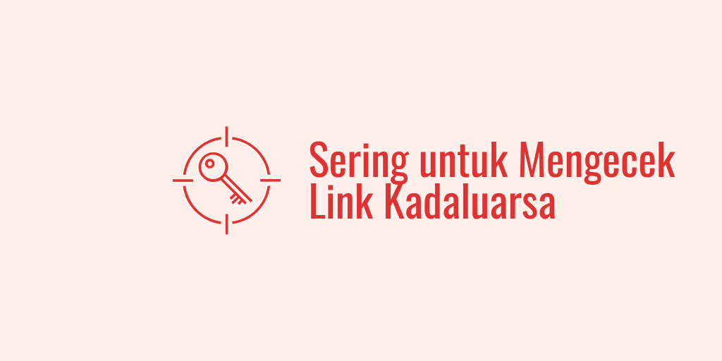 Sering untuk Mengecek Link Kadaluarsa