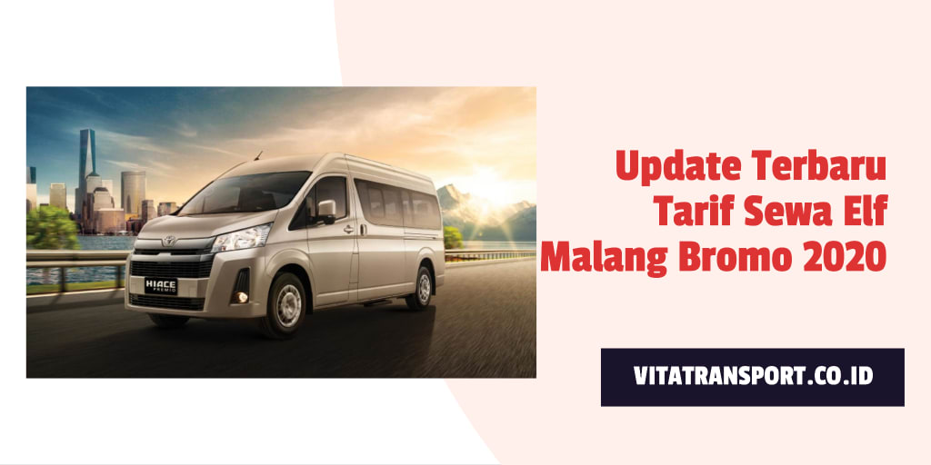 Update Terbaru Tarif Sewa Elf Malang Bromo 2020